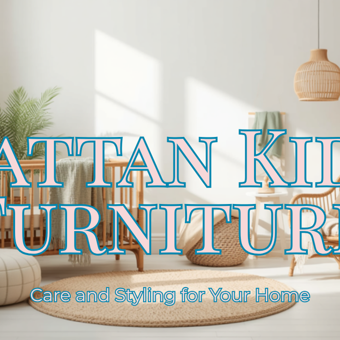 Rattan Kids Furniture & Decor: Care and Styling Tips — Dream Cloud Boutique