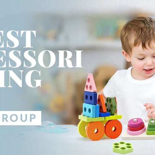 The Best Montessori Learning Toys for Every Age Group